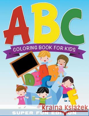ABC Coloring Book For Kids Super Fun Edition Speedy Publishing LLC 9781681277202 Speedy Publishing LLC - książka
