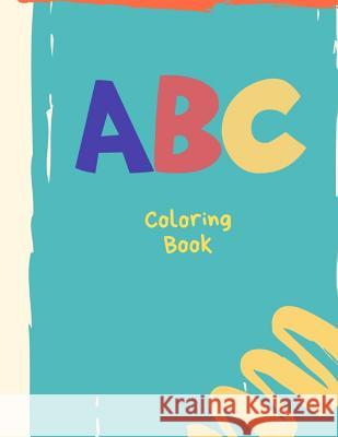 ABC Coloring Book: Paint letters and numbers and practice cutting Writing Book 9781099607639 Independently Published - książka