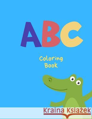 ABC Coloring Book: Paint letters and numbers and practice cutting Writing Book 9781099607684 Independently Published - książka