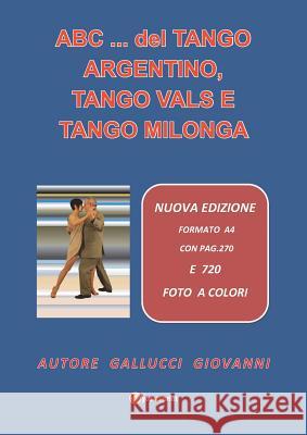 ABC... del Tango Argentino, Tango Vals E Tango Milonga Giovanni Gallucci   9788891157065 Youcanprint Self-Publishing - książka