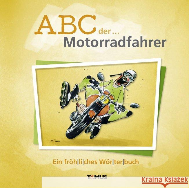 ABC der ... Motorradfahrer : Ein fröhliches Wörterbuch  9783736640146 Tomus Verlag - książka