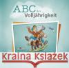 ABC der ... Volljährigkeit : Ein fröhliches Wörterbuch André, Günter; Stumpp, Ralf 9783736640108 Tomus Verlag