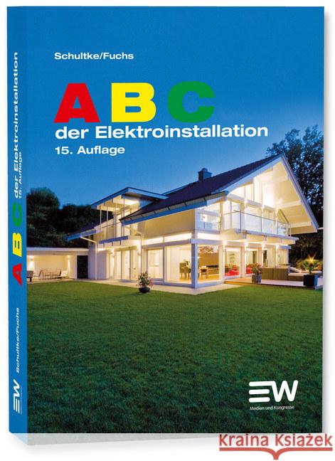 ABC der Elektroinstallation Schultke, Hans; Fuchs, Michael 9783802210556 EW Medien und Kongresse - książka