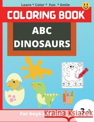 ABC Dinosaurs: Super Fun coloring book for kids, Kids will learn the alphabet by coloring the dinosaurs in the shape of letters, Colo Laritzu 9781803895031 Worldwide Spark Publish - książka