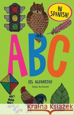 ABC ¡el Alfabeto! Archenti, Isela 9781979534758 Createspace Independent Publishing Platform - książka