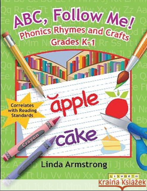 Abc, Follow Me! Phonics Rhymes and Crafts Grades K-1 Armstrong, Linda 9781586832308 Linworth Publishing - książka