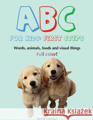 ABC For Kids (Words, animals, foods and visual things).: First Steps (Large Print Edition) Victor I. Castillo 9781087905730 Ls Company - książka