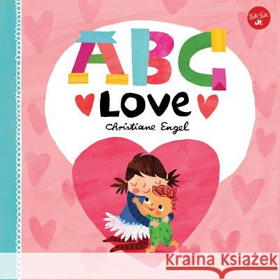 ABC for Me: ABC Love Engel, Christiane 9781633222403 Walter Foster Jr - książka