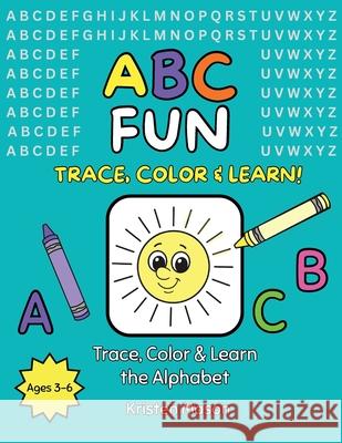 ABC Fun: Trace, Color & Learn the Alphabet Kristen Mason 9781968987107 Loose Cannon Publishing - książka