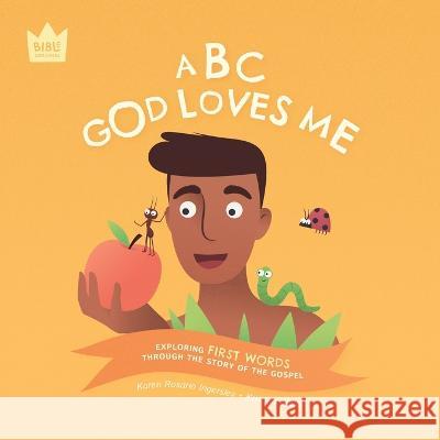 ABC God Loves Me: Exploring FIRST WORDS through the story of the Gospel Karen Rosario Ingerslev Kristina Abbott  9781998999880 Pure & Fire - książka