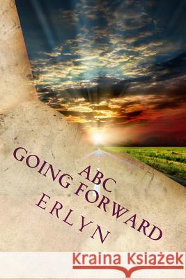 ABC Going Forward MR E. R. Lyn 9781548805609 Createspace Independent Publishing Platform - książka