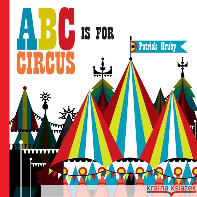 ABC is for Circus Patrick Hruby 9781623261078 Ammo Books - książka