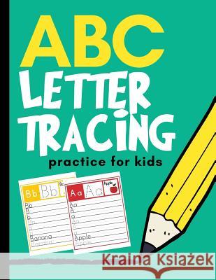 ABC Letter Tracing Practice for Kids: Alphabet Learning for Preschool and Kindergarten Creative Kid 9781790804993 Independently Published - książka