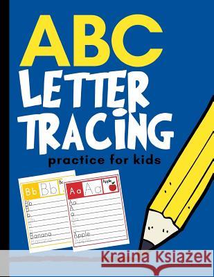 ABC Letter Tracing Practice for Kids: Alphabet Learning for Preschool and Kindergarten Creative Kid 9781790806492 Independently Published - książka