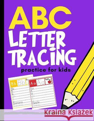 ABC Letter Tracing Practice for Kids: Alphabet Learning for Preschool and Kindergarten Creative Kid 9781790806508 Independently Published - książka