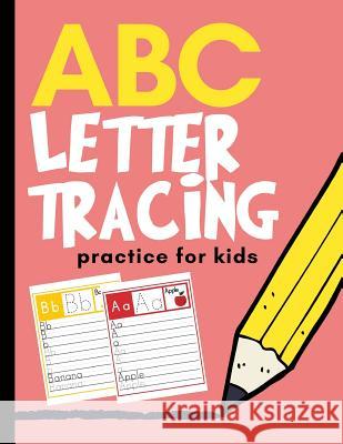 ABC Letter Tracing Practice for Kids: Alphabet Learning for Preschool and Kindergarten Creative Kid 9781790806515 Independently Published - książka