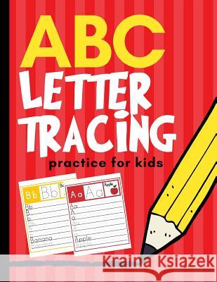 ABC Letter Tracing Practice for Kids: Alphabet Learning for Preschool and Kindergarten Creative Kid 9781790806546 Independently Published - książka