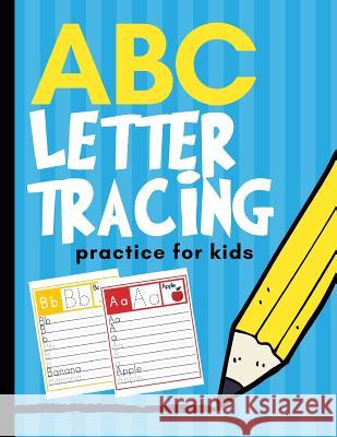ABC Letter Tracing Practice for Kids: Alphabet Learning for Preschool and Kindergarten Creative Kid 9781790806560 Independently Published - książka