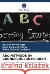 ABC-METHODE IM GRUNDSCHULUNTERRICHT Muñoz Melgar, Rocío, González Muñoz, Juani, Cánovas Calderón, Belén 9786204425597 Verlag Unser Wissen