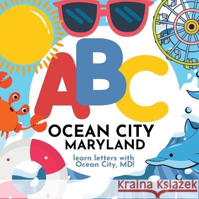 ABC Ocean City Maryland - Learn the Alphabet with Ocean City Maryland P G Hibbert   9781961170063 Thomasine Media LLC - książka