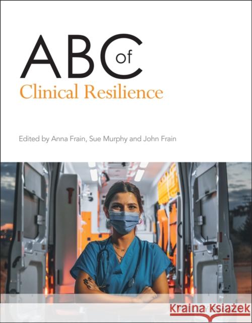 ABC of Clinical Resilience Anna Frain Sue Murphy John Frain 9781119693437 John Wiley and Sons Ltd - książka