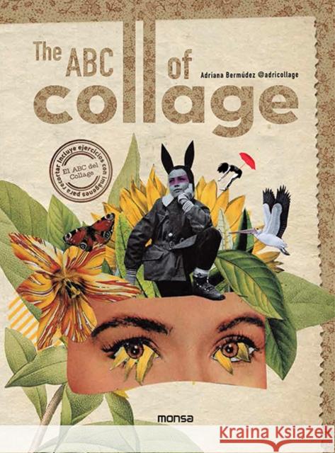 ABC of Collage, The Adriana Bermudez 9788417557669 Instituto Monsa de Ediciones - książka