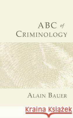 ABC of Criminology Alain Bauer 9781633916784 Westphalia Press - książka