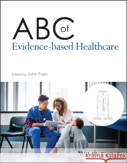 ABC of Evidence-Based Healthcare John (University of Nottingham) Frain 9781394219315 John Wiley & Sons Inc - książka