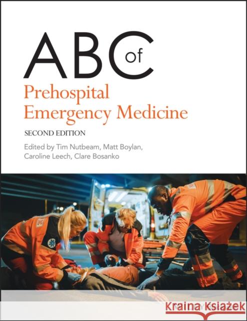 ABC of Prehospital Emergency Medicine Tim Nutbeam Matthew Boylan Caroline Leech 9781119698326 Wiley-Blackwell - książka