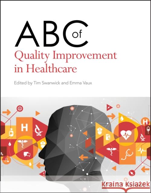 ABC of Quality Improvement in Healthcare Tim Swanwick Emma Vaux 9781119565321 John Wiley and Sons Ltd - książka