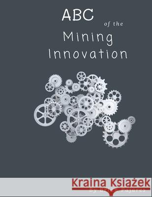 ABC of the Mining Innovation Brian Pajares 9798714097720 Independently Published - książka