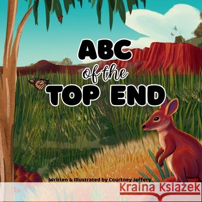 ABC of the Top End Courtney Jeffery 9781764129404 Courtney Jeffery - książka