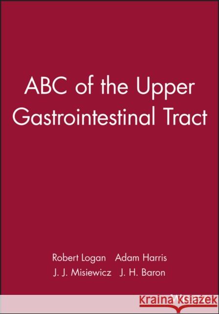 ABC of the Upper Gastrointestinal Tract J.H. Baron 9780727912664  - książka