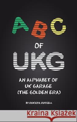 ABC of UKG: An Alphabet of UK Garage (the Golden Era) Rukaiya Russell 9781527260771 Ayia Nippa - książka