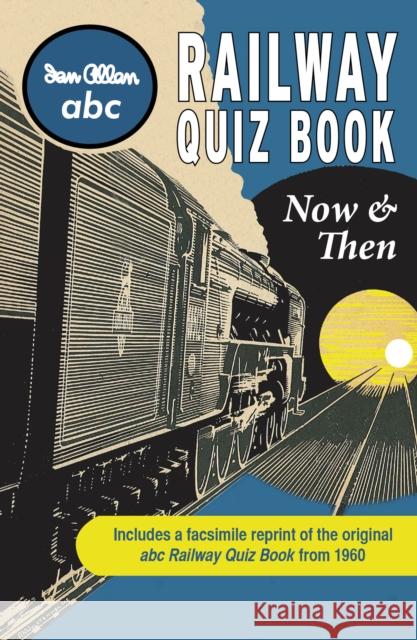 abc Railway Quiz Book Now and Then Ian Allan Publishing Ltd, Kevin  Robertson 9780711038325 Crecy Publishing - książka