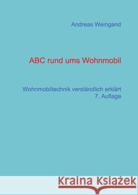 ABC rund ums Wohnmobil: Wohnmobiltechnik verständlich erklärt Andreas Weingand 9783732286218 Books on Demand - książka