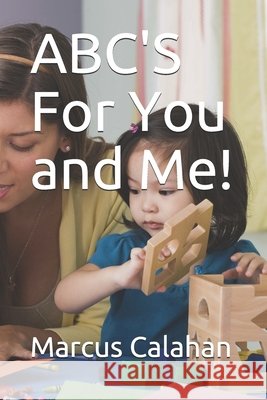 ABC'S For You and Me! Marcus Jamal Calahan 9798534019827 Independently Published - książka