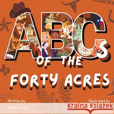 ABC's of The Forty Acres: For the Future Longhorn Kelsey Owen Lauren Austin 9781685138295 Black Rose Writing - książka