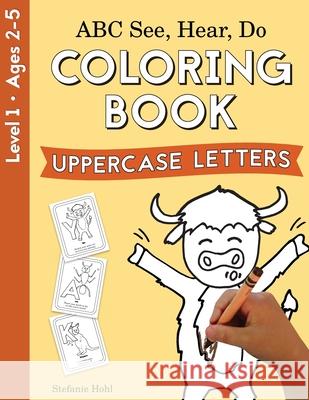 ABC See, Hear, Do Level 1: Coloring book, Uppercase Letters Stefanie Hohl 9781638240099 Playful Learning Press - książka
