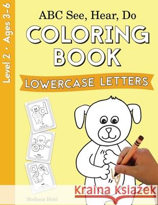 ABC See, Hear, Do Level 2: Coloring Book, Lowercase Letters Stefanie Hohl 9781638240112 Playful Learning Press - książka