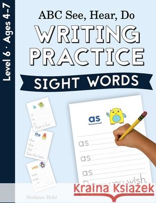 ABC See, Hear, Do Level 6: Writing Practice, Sight Words Stefanie Hohl 9781638240204 Playful Learning Press - książka