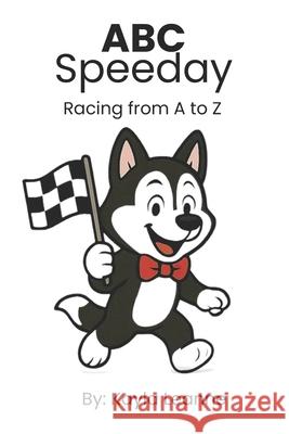 ABC Speedway: Racing from A to Z Kayla Leanne 9781069892317 Kayla's Snuggle & Sip Books - książka