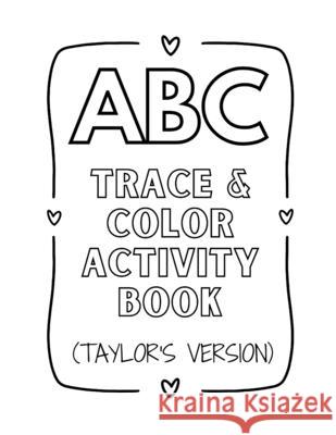 ABC Trace & Color Activity Book (Taylor's Version) Clay Neel, Amber Neel 9798856041933 Independently Published - książka