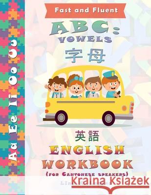 ABC: Vowels (Cantonese Chinese Version): Bilingual Picture Dictionary + Workbook Lina K. Lapina 9781537384283 Createspace Independent Publishing Platform - książka