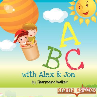 ABC with Alex & Jon Charmaine Walker Shelly-Gail Folkes 9781477508367 Createspace - książka