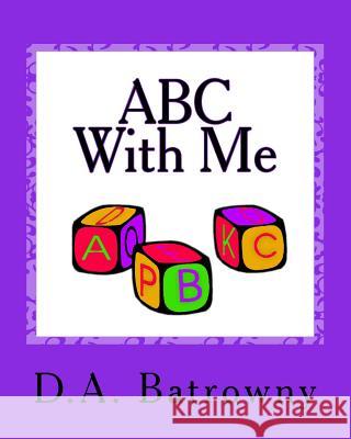 ABC With Me Batrowny, D. a. 9781543276091 Createspace Independent Publishing Platform - książka