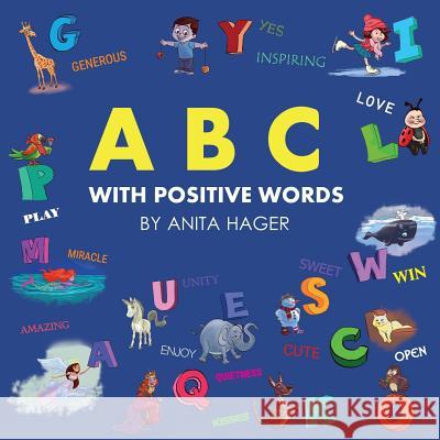 ABC with positive words Hager, Anita 9781535275422 Createspace Independent Publishing Platform - książka