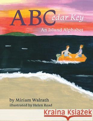 ABCedar Key: An Island Alphabet Walrath, Miriam 9781620236000 Atlantic Publishing Group Inc. - książka