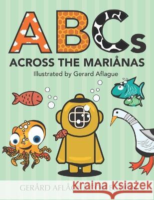 ABCs Across the Mariånas Mary Aflague, Gerard Aflague 9798844220296 Independently Published - książka
