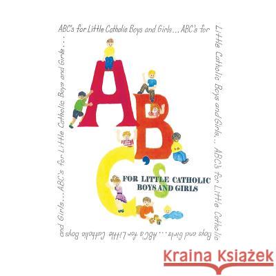 ABC's for Little Catholic Boys and Girls Madruga, Grace 9781490751849 Trafford Publishing - książka